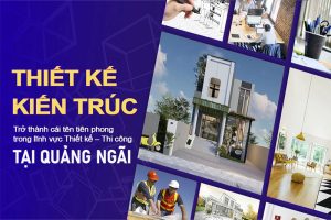 Thiết kế kiến trúc tại Quảng Ngãi